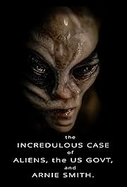 Maavälisete olendite USA valitsuse ja Arnie Smithi uskumatu juhtum